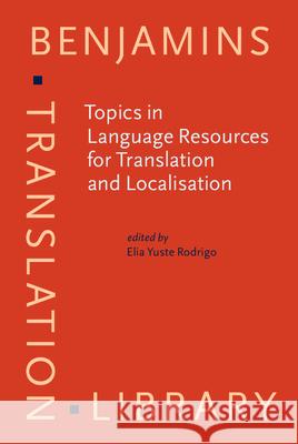 Topics in Language Resources for Translation and Localisation Elia Yuste Rodrigo 9789027216885 John Benjamins Publishing Co - książka