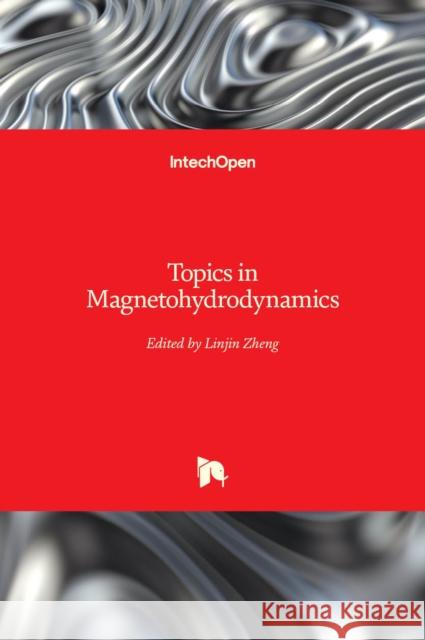 Topics in Magnetohydrodynamics Linjin Zheng 9789535102113 Intechopen - książka