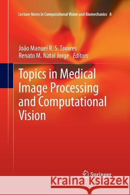 Topics in Medical Image Processing and Computational Vision Joao Manuel R. S. Tavares Renato M. Nata 9789401781800 Springer - książka