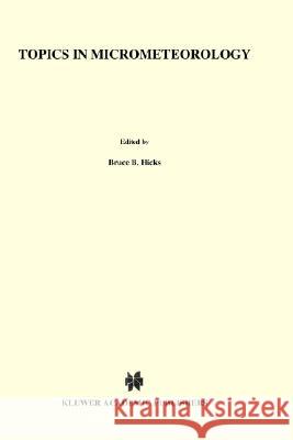 Topics in Micrometeorology. a Festschrift for Arch Dyer Hicks, B. B. 9789027726940 Springer - książka