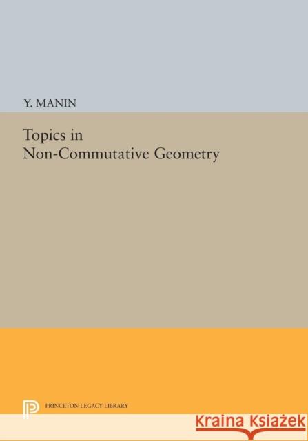 Topics in Non-Commutative Geometry Manin,  9780691607160 John Wiley & Sons - książka