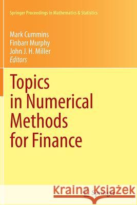 Topics in Numerical Methods for Finance Mark Cummins Finbarr Murphy John J. H. Miller 9781489973559 Springer - książka