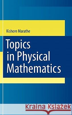 Topics in Physical Mathematics Kishore Marathe 9781848829381 Springer - książka