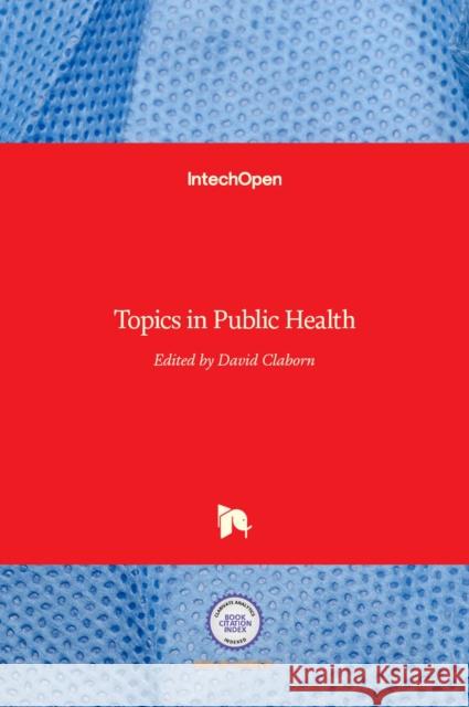 Topics in Public Health David Claborn 9789535121329 Intechopen - książka