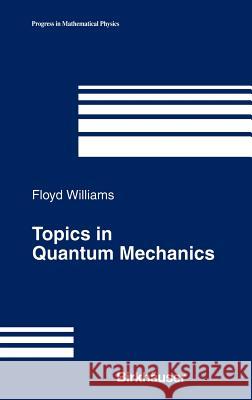 Topics in Quantum Mechanics Birkhauser Boston Inc                    Floyd L. Williams F. Williams 9780817643119 Birkhauser - książka