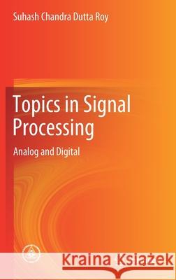 Topics in Signal Processing: Analog and Digital Dutta Roy, Suhash Chandra 9789811395314 Springer - książka