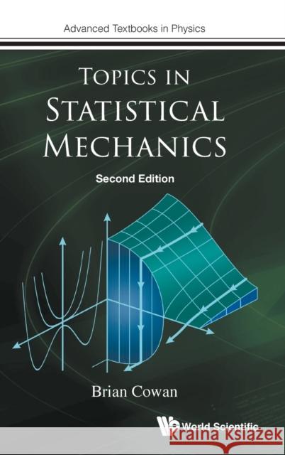 Topics in Statistical Mechanics (Second Edition) Brian Cowan 9781786349781 World Scientific Publishing Europe Ltd - książka