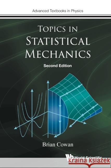 Topics in Statistical Mechanics (Second Edition) Brian Cowan 9781786349903 World Scientific Publishing Europe Ltd - książka