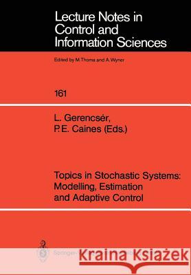 Topics in Stochastic Systems: Modelling, Estimation and Adaptive Control L. Gerencser, P. E. Caines 9783540541332 Springer-Verlag Berlin and Heidelberg GmbH &  - książka