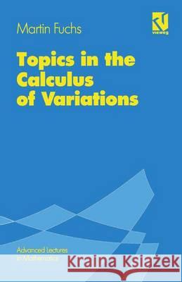 Topics in the Calculus of Variations Martin Fuchs 9783528066239 Vieweg+teubner Verlag - książka