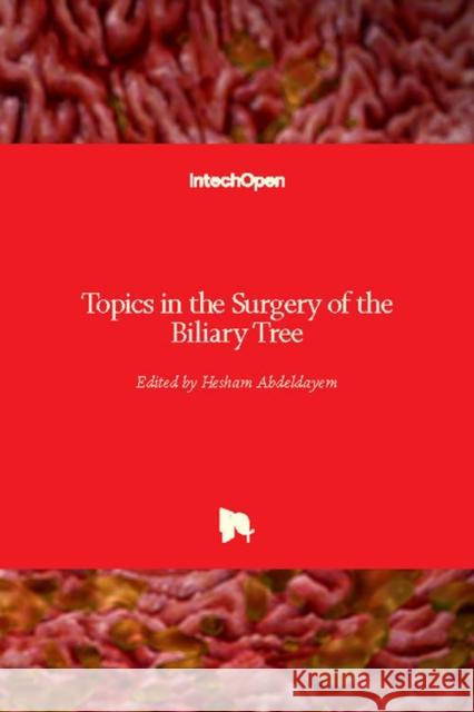 Topics in the Surgery of the Biliary Tree Hesham Abdeldayem 9781789236491 Intechopen - książka