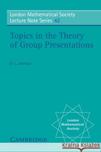 Topics in the Theory of Group Presentations D. L. Johnson N. J. Hitchin 9780521231084 Cambridge University Press - książka