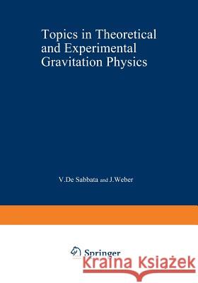 Topics in Theoretical and Experimental Gravitation Physics  9781468408553 Springer - książka