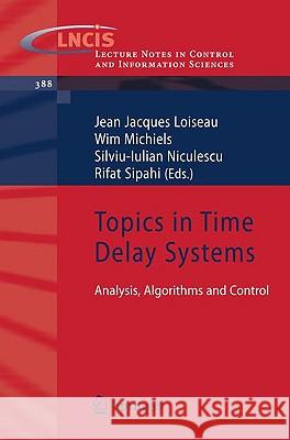 Topics in Time Delay Systems: Analysis, Algorithms and Control Loiseau, Jean Jacques 9783642028960 Springer - książka