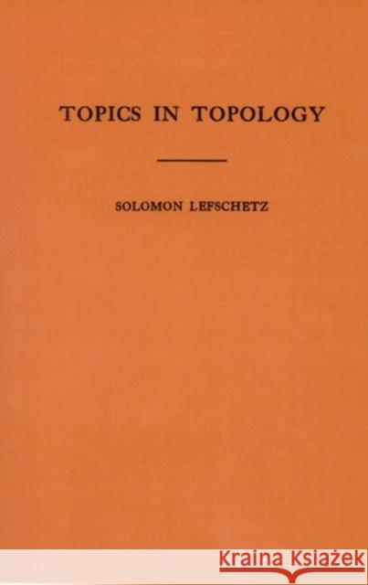 Topics in Topology. (Am-10), Volume 10 Lefschetz, Solomon 9780691095738 Princeton Book Company Publishers - książka