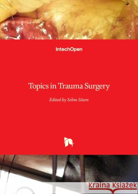 Topics in Trauma Surgery Selim Sözen 9781837684380 IntechOpen - książka