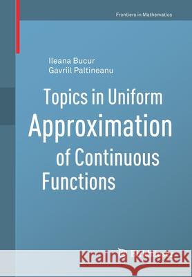 Topics in Uniform Approximation of Continuous Functions Bucur, Ileana; Paltineanu, Gavriil 9783030484118 Birkhäuser - książka