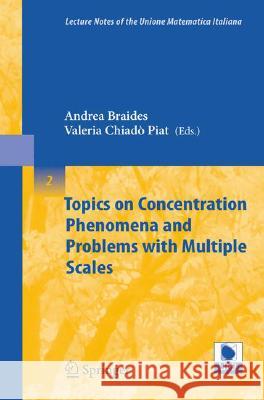 Topics on Concentration Phenomena and Problems with Multiple Scales Andrea Braides, Valeria Chiadò Piat 9783540362418 Springer-Verlag Berlin and Heidelberg GmbH &  - książka