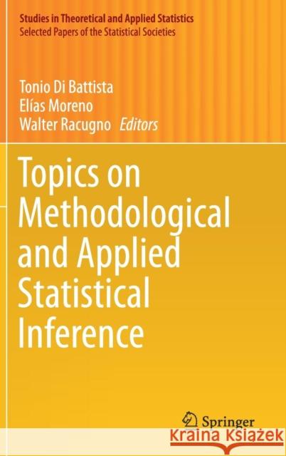 Topics on Methodological and Applied Statistical Inference Tonio D Elias Moreno Walter Racugno 9783319440927 Springer - książka