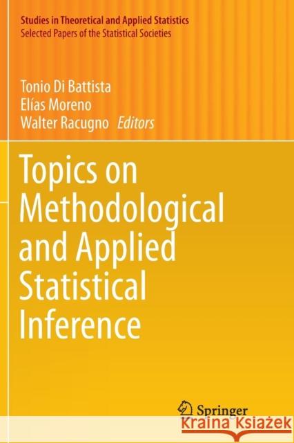Topics on Methodological and Applied Statistical Inference Tonio D Elias Moreno Walter Racugno 9783319829814 Springer - książka