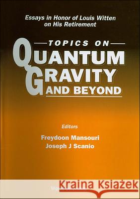 Topics on Quantum Gravity and Beyond: Essays in Honor of Louis Witten on His Retirement Freydoon Mansouri Joseph J. G. Scanio 9789810212902 World Scientific Publishing Company - książka