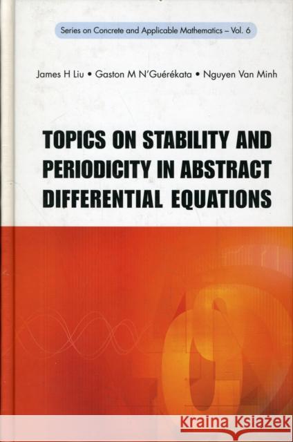 Topics on Stability and Periodicity in Abstract Differential Equations N'Guerekata, Gaston Mandata 9789812818232 World Scientific Publishing Company - książka