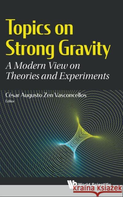 Topics on Strong Gravity: A Modern View on Theories and Experiments Vasconcellos, Cesar Augusto Zen 9789813277335 World Scientific Publishing Company - książka