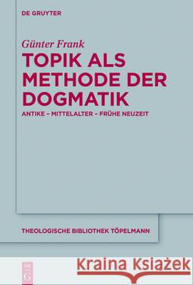 Topik als Methode der Dogmatik Frank, Günter 9783110517958 de Gruyter - książka