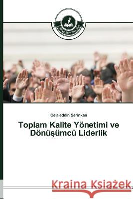 Toplam Kalite Yönetimi ve Dönüşümcü Liderlik Serinkan, Celaleddin 9783639671643 Turkiye Alim Kitaplar - książka