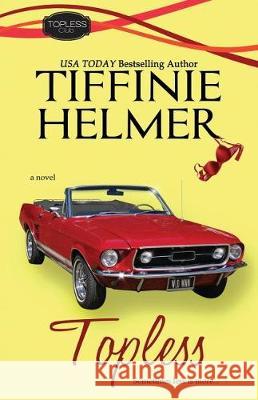 Topless Tiffinie Helmer 9781544011882 Createspace Independent Publishing Platform - książka
