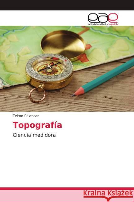 Topografía : Ciencia medidora Palancar, Telmo 9783659097645 Editorial Académica Española - książka