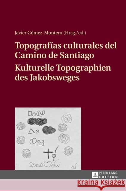 Topografías Culturales del Camino de Santiago - Kulturelle Topographien Des Jakobsweges Gómez-Montero, Javier 9783631661567 Peter Lang Gmbh, Internationaler Verlag Der W - książka