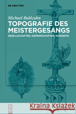 Topografie Des Meistergesangs: Gesellschaften, Gemeinschaften, Konzerte Michael Baldzuhn 9783112230770 de Gruyter - książka