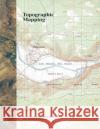 Topographic Mapping U. S. Department of Interior 9781494256067 Createspace