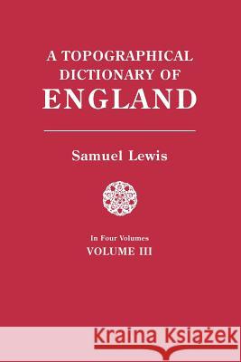 Topographical Dictionary of England. in Four Volumes. Volume III Samuel Lewis 9780806358697 Clearfield - książka