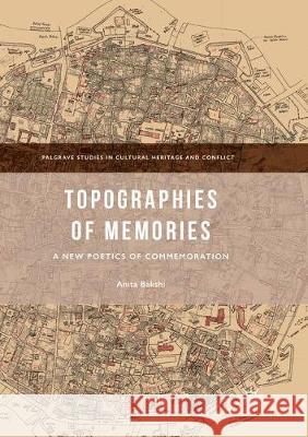 Topographies of Memories: A New Poetics of Commemoration Bakshi, Anita 9783319875637 Palgrave MacMillan - książka