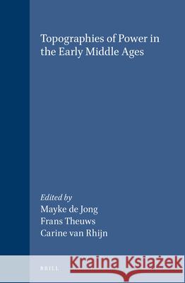 Topographies of Power in the Early Middle Ages de Jong 9789004117341 Brill Academic Publishers - książka