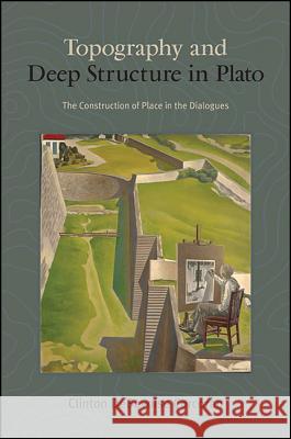 Topography and Deep Structure in Plato: The Construction of Place in the Dialogues Clinton Debevoise Corcoran 9781438462691 State University of New York Press - książka