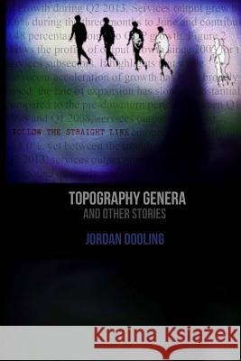 Topography Genera and Other Stories Jordan Dooling 9781523898497 Createspace Independent Publishing Platform - książka