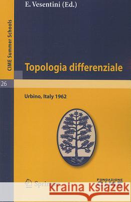 Topologia Differenziale: Lectures Given At The Centro Internazionale Matematico Estivo (C.I.M.E.) Held In Urbino (Pesaro), Italy, July 2-12, 19 Vesentini, E. 9783642109874 Springer - książka