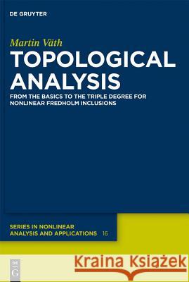 Topological Analysis: From the Basics to the Triple Degree for Nonlinear Fredholm Inclusions Martin Väth 9783110277227 De Gruyter - książka