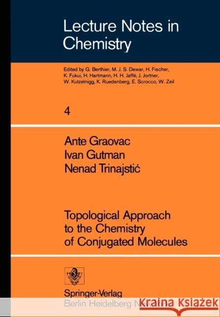 Topological Approach to the Chemistry of Conjugated Molecules A. Graovac I. Gotman N. Trinajstic 9783540084310 Springer - książka