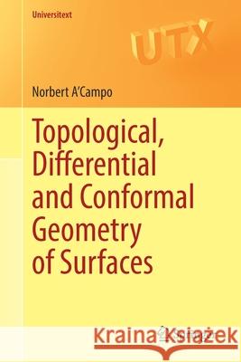 Topological, Differential and Conformal Geometry of Surfaces Norbert A'Campo 9783030890315 Springer - książka