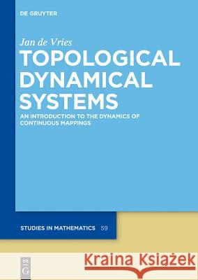 Topological Dynamical Systems: An Introduction to the Dynamics of Continuous Mappings Vries, Jan 9783110340730 Walter de Gruyter - książka