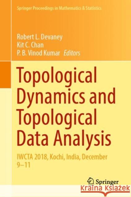 Topological Dynamics and Topological Data Analysis: Iwcta 2018, Kochi, India, December 9-11 Robert L. Devaney Kit Chan P. B. Vinod Kumar 9789811601736 Springer - książka