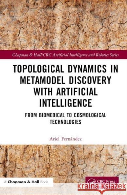 Topological Dynamics in Metamodel Discovery with Artificial Intelligence: From Biomedical to Cosmological Technologies Fernández, Ariel 9781032366326 Taylor & Francis Ltd - książka
