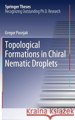 Topological Formations in Chiral Nematic Droplets Gregor Posnjak 9783319982601 Springer - książka