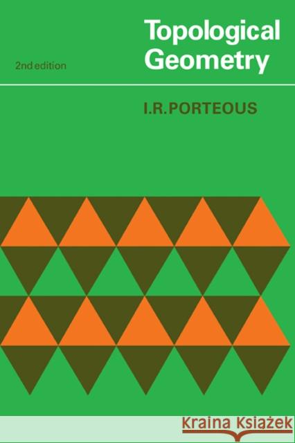 Topological Geometry Ian R. Porteous 9780521298391 CAMBRIDGE UNIV PRESS POD TITLE - książka
