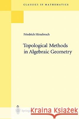 Topological Methods in Algebraic Geometry: Reprint of the 1978 Edition Hirzebruch, Friedrich 9783540586630 Springer - książka