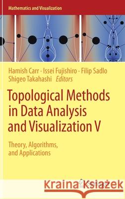 Topological Methods in Data Analysis and Visualization V: Theory, Algorithms, and Applications Carr, Hamish 9783030430351 Springer - książka